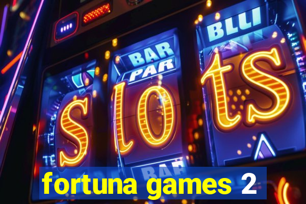 fortuna games 2